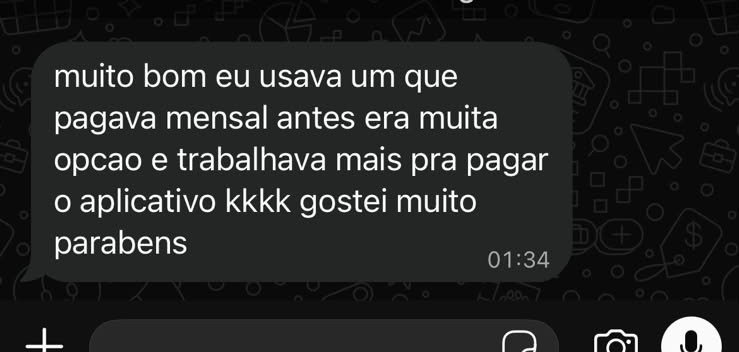 Print de conversa no WhatsApp: muito bom, eu usava um que pagava mensal, antes era muita opcao e trabalhava mais pra pagar o aplicativo, gostei muito, parabens